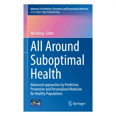 "All Around Suboptimal Health: Advanced Approaches by Predictive, Preventive and Personalised Me