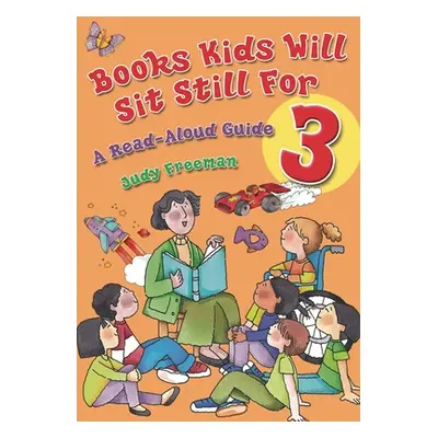 "Books Kids Will Sit Still for 3: A Read-Aloud Guide" - "" ("Freeman Judy")