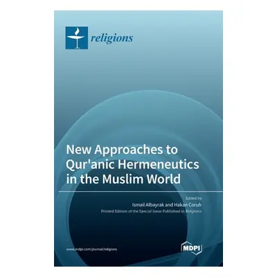 "New Approaches to Qur'anic Hermeneutics in the Muslim World" - "" ("Albayrak Ismail")