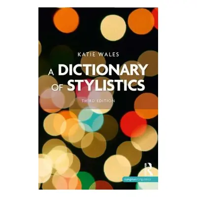 "A Dictionary of Stylistics" - "" ("Wales Katie")