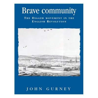 "Brave Community: The Digger Movement in the English Revolution" - "" ("Gurney John")