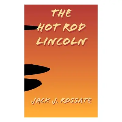 "The Hot Rod Lincoln" - "" ("Rossate Jack J.")