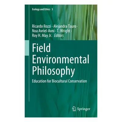 "Field Environmental Philosophy: Education for Biocultural Conservation" - "" ("Rozzi Ricardo")