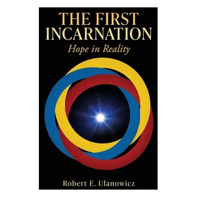 "The First Incarnation: Hope in Reality" - "" ("Ulanowicz Robert E.")