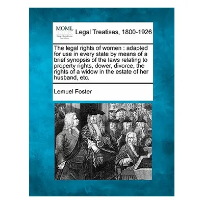 "The Legal Rights of Women: Adapted for Use in Every State by Means of a Brief Synopsis of the L