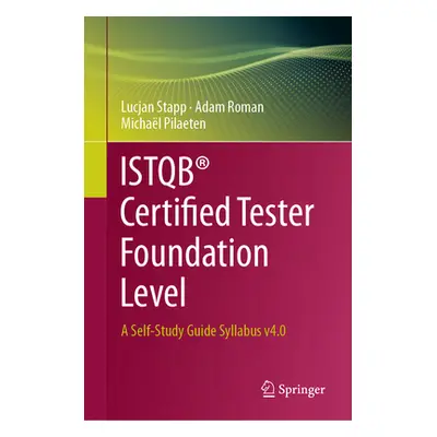 "Istqb(r) Certified Tester Foundation Level: A Self-Study Guide Syllabus V4.0" - "" ("Stapp Lucj