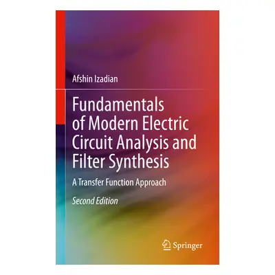 "Fundamentals of Modern Electric Circuit Analysis and Filter Synthesis: A Transfer Function Appr