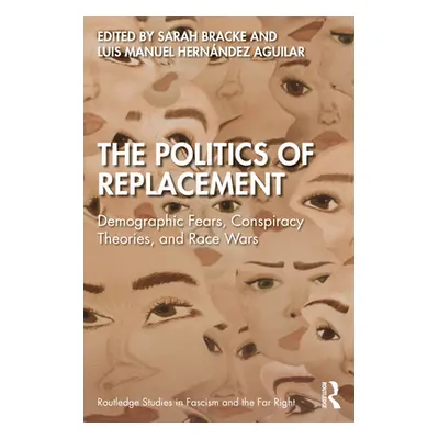 "The Politics of Replacement: Demographic Fears, Conspiracy Theories, and Race Wars" - "" ("Brac