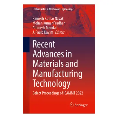 "Recent Advances in Materials and Manufacturing Technology: Select Proceedings of Icammt 2022" -