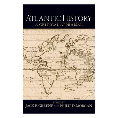 "Atlantic History: A Critical Appraisal" - "" ("Greene Jack P.")