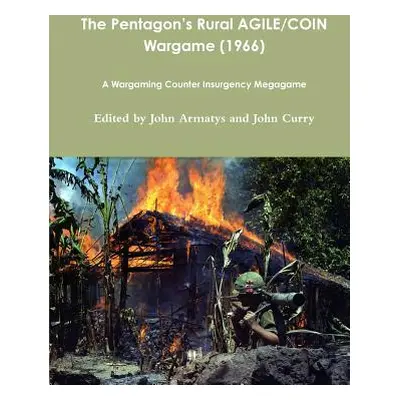 "The Pentagon's Rural AGILE/COIN Wargame (1966): A Wargaming Counter Insurgency Megagame" - "" (