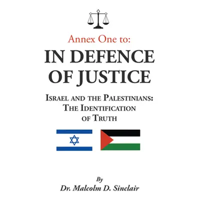 "Annex One to: In Defence of Justice: Israel and the Palestinians: The Identification of Truth" 