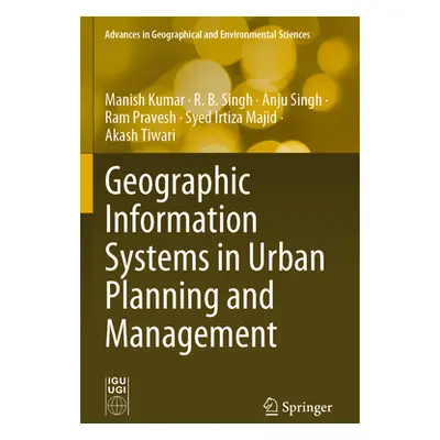 "Geographic Information Systems in Urban Planning and Management" - "" ("Kumar Manish")