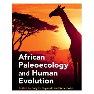 "African Paleoecology and Human Evolution" - "" ("Reynolds Sally C.")