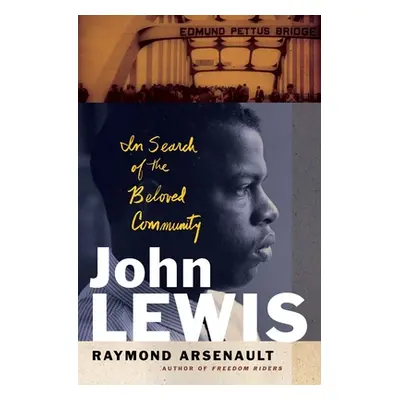 "John Lewis: In Search of the Beloved Community" - "" ("Arsenault Raymond")