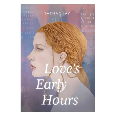 "Love's Early Hours" - "" ("Jay Nathan")