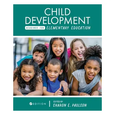 "Child Development Readings for Elementary Education" - "" ("Paulson Sharon E.")