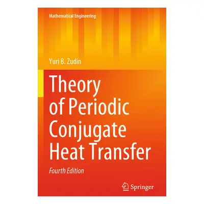 "Theory of Periodic Conjugate Heat Transfer" - "" ("Zudin Yuri B.")