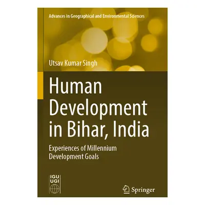 "Human Development in Bihar, India: Experiences of Millennium Development Goals" - "" ("Singh Ut