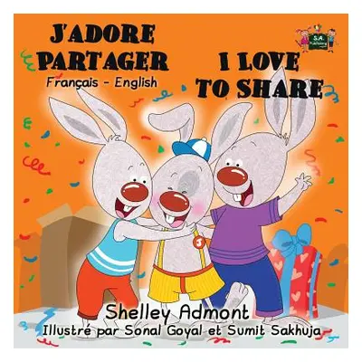 "J'adore Partager I Love to Share: French English Bilingual Edition" - "" ("Admont Shelley")