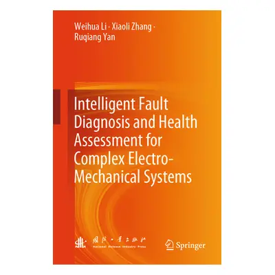 "Intelligent Fault Diagnosis and Health Assessment for Complex Electro-Mechanical Systems" - "" 