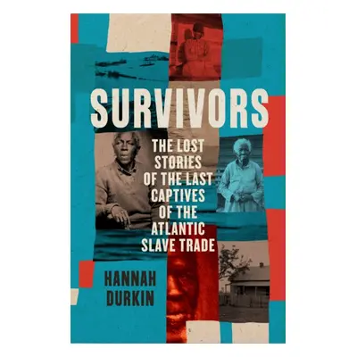 "Survivors" - "The Lost Stories of the Last Captives of the Atlantic Slave Trade" ("Durkin Hanna