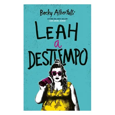 "Leah a Destiempo" - "" ("Albertalli Becky")