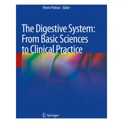 "The Digestive System: From Basic Sciences to Clinical Practice" - "" ("Poitras Pierre")