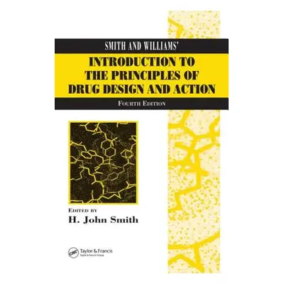 "Smith and Williams' Introduction to the Principles of Drug Design and Action" - "" ("Smith H. J