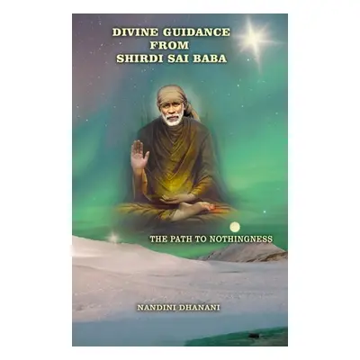 "Divine Guidance From Shirdi Sai Baba" - "" ("Dhanani Nandini")