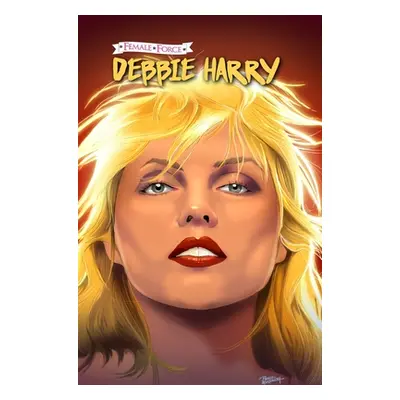 "Female Force: Debbie Harry" - "" ("Esquivel Eric M.")