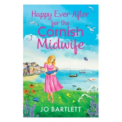 "Happy Ever After for the Cornish Midwife" - "" ("Bartlett Jo")