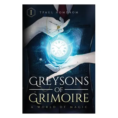 "Greysons of Grimoire: A World of Magic" - "" ("Homdrom Tpaul")