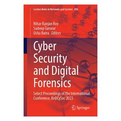 "Cyber Security and Digital Forensics: Select Proceedings of the International Conference, Redcy