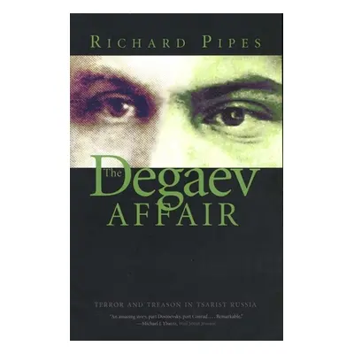 "The Degaev Affair: Terror and Treason in Tsarist Russia" - "" ("Pipes Richard")