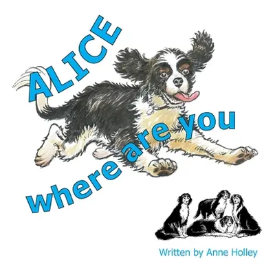 "Alice, Where are You?" - "" ("Holley Anne")