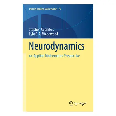 "Neurodynamics: An Applied Mathematics Perspective" - "" ("Coombes Stephen")