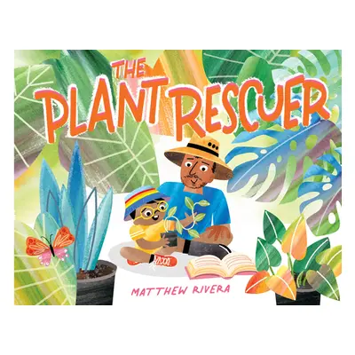 "The Plant Rescuer" - "" ("Rivera Matthew")