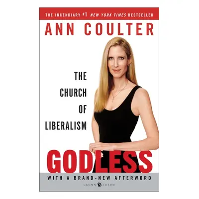 "Godless: The Church of Liberalism" - "" ("Coulter Ann")