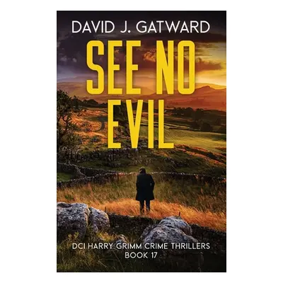 "See No Evil: A Yorkshire Murder Mystery" - "" ("Gatward David J.")