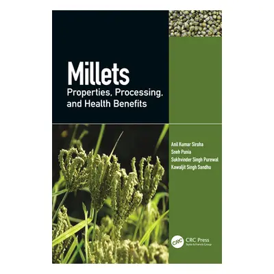 "Millets: Properties, Processing, and Health Benefits" - "" ("Kumar Siroha Anil")