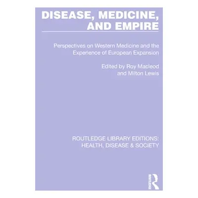 "Disease, Medicine and Empire: Perspectives on Western Medicine and the Experience of European E