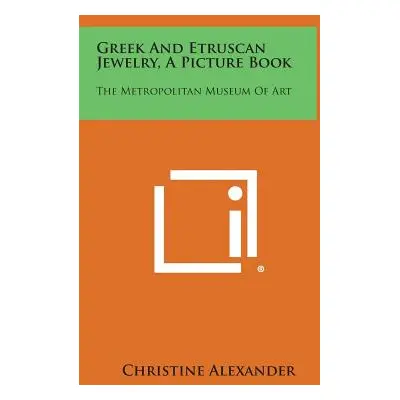 "Greek and Etruscan Jewelry, a Picture Book: The Metropolitan Museum of Art" - "" ("Alexander Ch