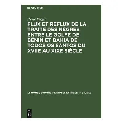 "Flux Et Reflux de la Traite Des Ngres Entre Le Golfe de Bnin Et Bahia de Todos OS Santos Du Xvi