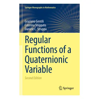 "Regular Functions of a Quaternionic Variable" - "" ("Gentili Graziano")