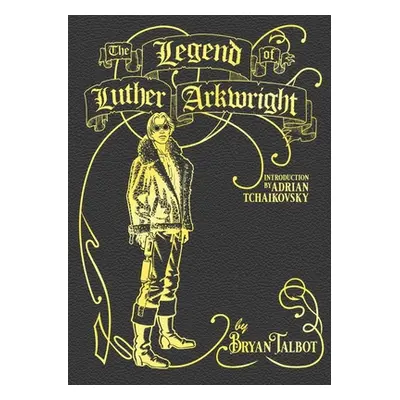 "Legend of Luther Arkwright" - "With an Introduction by Adrian Tchaikovsky" ("Talbot Bryan")