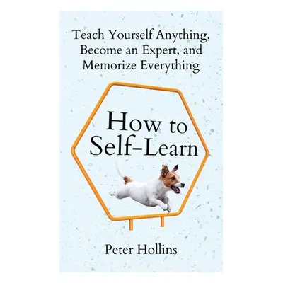 "How to Self-Learn: Teach Yourself Anything, Become an Expert, and Memorize Everything" - "" ("H