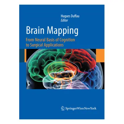 "Brain Mapping: From Neural Basis of Cognition to Surgical Applications" - "" ("Duffau Hugues")