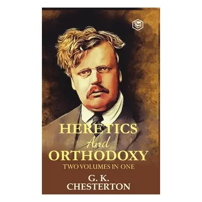 "Heretics and Orthodoxy: Two Volumes in One" - "" ("Chesterton G. K.")