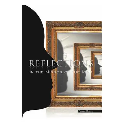 "Reflections: In The Mirror Of The Mind" - "" ("Bibbs Floyd")